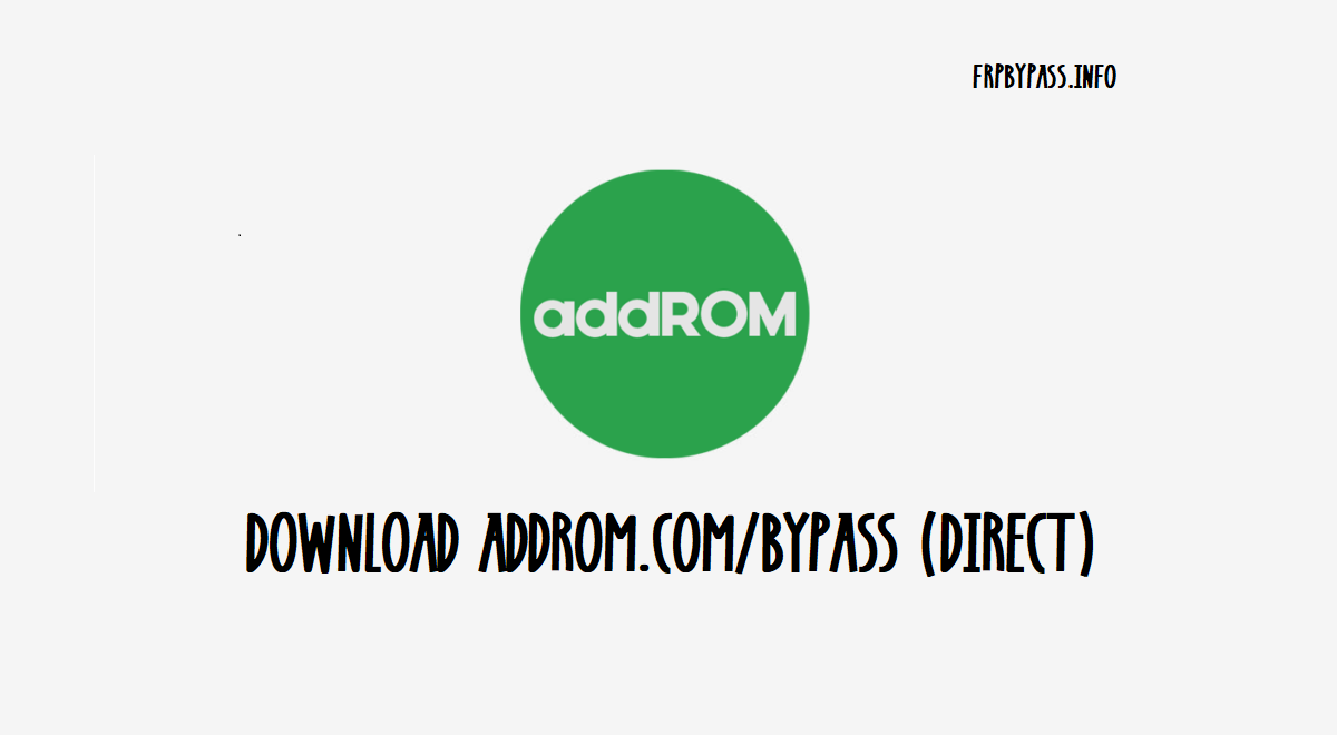AddROM Bypass Google Account FRP Lock (AddROM.com)